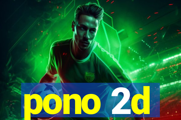 pono 2d